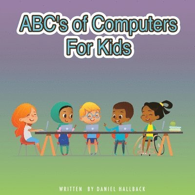 Daniel Hallback - ABC's of Computers For Kids, Häftad