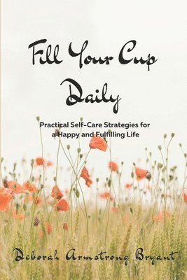 Deborah Armstrong Bryant - Fill Your Cup Daily, Häftad