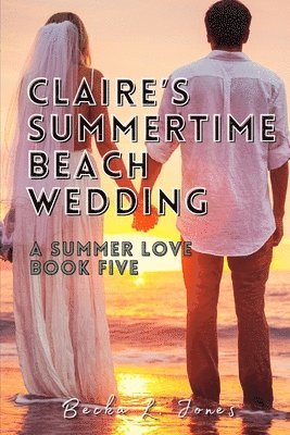 Becka L Jones, Becka L. Jones - Claire's Summertime Beach Wedding, Häftad