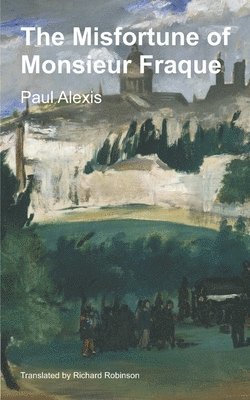 Paul Alexis - Misfortune of Monsieur Fraque, Häftad