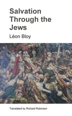 Léon Bloy - Salvation Through the Jews, Häftad