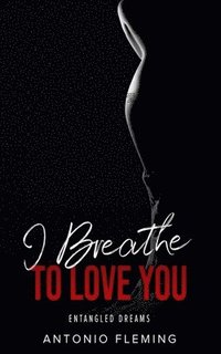 bokomslag I Breathe To Love You