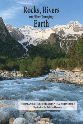 Herman Schneider - Rocks, Rivers, and the Changing Earth: A first book about geology, Häftad