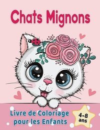 bokomslag Chats Mignons Livre de Coloriage pour les Enfants de 4 a 8 ans