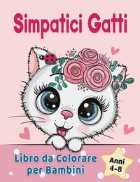 bokomslag Simpatici Gatti Libro da Colorare per Bambini dai 4-8 anni