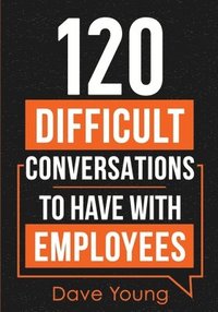 bokomslag 120 Difficult Conversations to Have With Employees