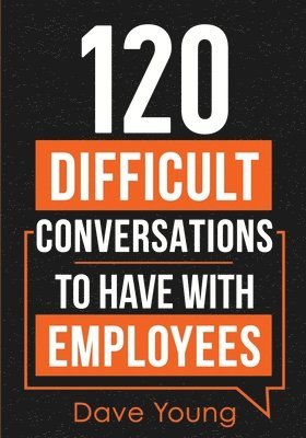 120 Difficult Conversations to Have With Employees 1