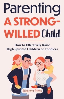 Discover Press - Parenting a Strong-Willed Child, Häftad
