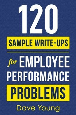120 Sample Write-Ups for Employee Performance Problems 1