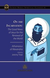 bokomslag On the Incarnation: The Good News of Jesus for the Renewal of the World