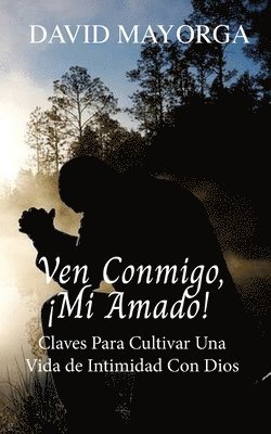 bokomslag Ven Conmigo, ¡Mi Amado!