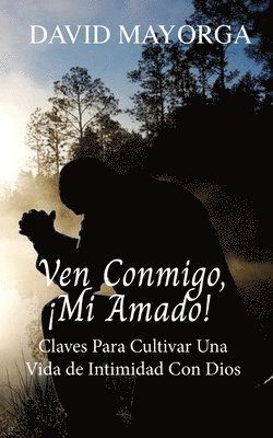 Ven Conmigo, !Mi Amado! 1