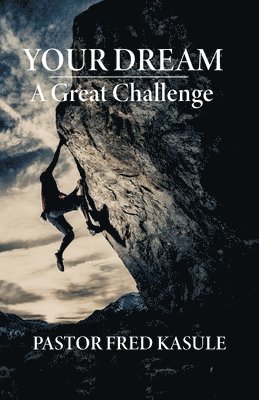 bokomslag Your Dream A Great Challenge