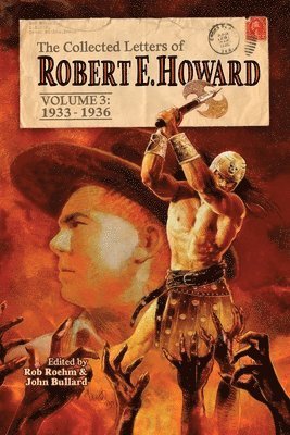 Robert E Howard, Robert E. Howard, E. Howard, Robert, John Bullard - Collected Letters of Robert E. Howard, Volume 3, Häftad