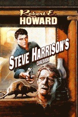 Robert E Howard, Robert E. Howard, E. Howard, Robert, Rob Roehm - Steve Harrison's Casebook, Häftad