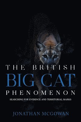 Jonathan McGowan - British Big Cat Phenomenon, Häftad