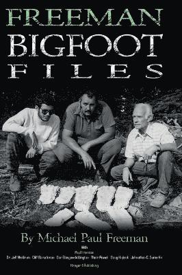 Michael Paul Freeman - Freeman Bigfoot Files, Inbunden