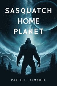 bokomslag Sasquatch Home Planet