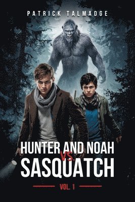 bokomslag Hunter and Noah vs. Sasquatch Vol. 1