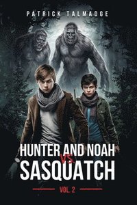 bokomslag Hunter and Noah vs. Sasquatch Vol 2.