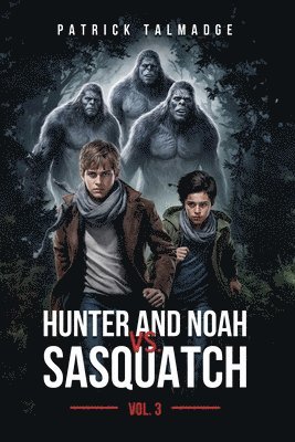 bokomslag Hunter and Noah vs. Sasquatch Vol 3.