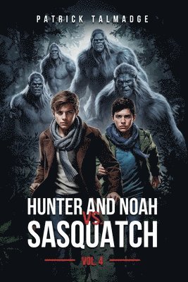 bokomslag Hunter and Noah vs. Sasquatch Vol 4.