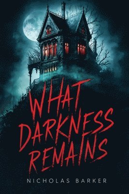 Nicholas Barker - What Darkness Remains, Häftad