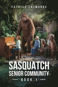 bokomslag Sasquatch Senior Community (Sasquatch Senior Community: Book 1)