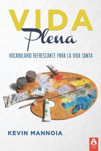 bokomslag Vida Plena: Vocabulario Refrescante Para La Vida Santa