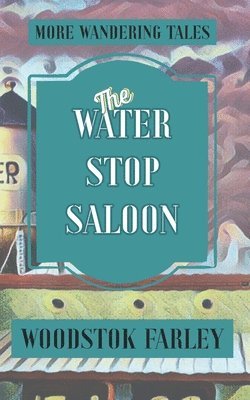 Woodstok Farley - Water Stop Saloon, Häftad