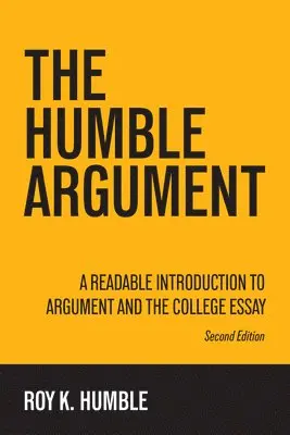 Roy K. Humble - The Humble Argument: A Readable Introduction to Argument and the College Essay, Häftad. Tillgänglighet: Lägg i varukorg