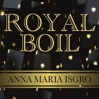 Anna Marie Isgro - Royal Boil, Häftad. Tillgänglighet: Lägg i varukorg