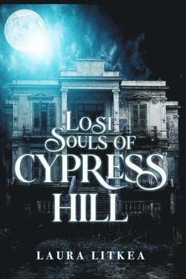 Laura Litkea - Lost Souls of Cypress Hill, Häftad