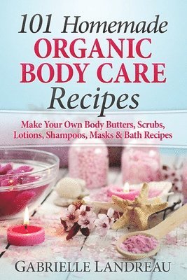 bokomslag 101 Homemade Organic Body Care Recipes