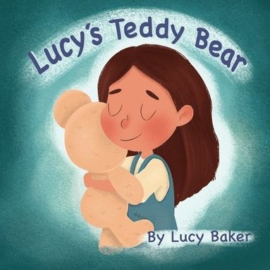 Lucy Baker, Roy Juarez, Jennifer M Martinez - Lucy's Teddy Bear, Häftad