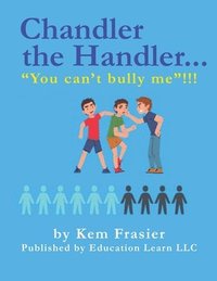 bokomslag Chandler The Handler...&quot;YOU CAN'T BULLY ME&quot;!!!