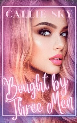 Callie Sky - Bought By Three Men, Häftad