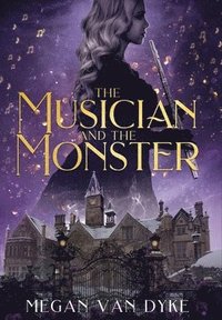 bokomslag The Musician and the Monster: A gothic Beauty and the Beast retelling