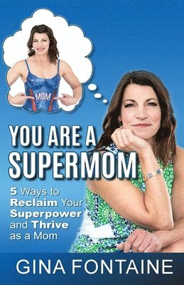 You Are a Supermom 1