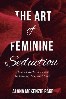 bokomslag The Art of Feminine Seduction