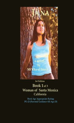 J&#257;na a novel by Mi'Kha-el Feeza 1st Edition Book 1 of 3 Woman of Santa Monica C a l i fornia 1
