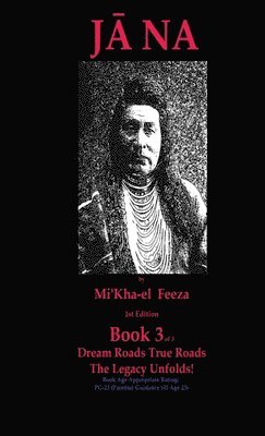 J&#257;na a novel by Mi'Kha-el Feeza 1st Edition Book 3 of 3 Dream Roads True Roads The Legacy Unfolds! 1