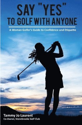 Tammy Jo Laurent - Say Yes to Golf with Anyone, Häftad. Tillgänglighet: Lägg i varukorg