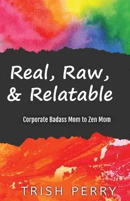 Trish Perry - Real, Raw, & Relatable, Häftad. Tillgänglighet: Lägg i varukorg