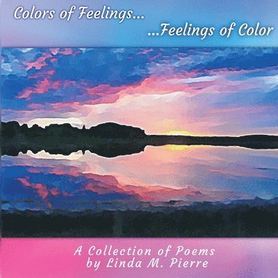 Linda M Pierre, Linda M. Pierre, M. Pierre, Linda - Colors of Feelings...Feelings of Color, Häftad
