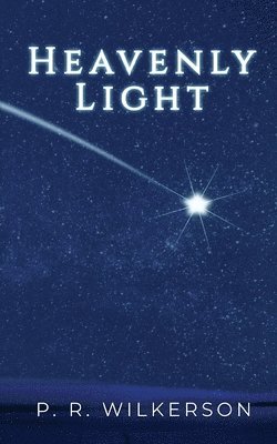 P R Wilkerson, P. R. Wilkerson - Heavenly Light, Häftad