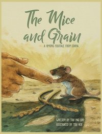 bokomslag The Mice and Grain: A Hmong Folktale From China: A Hmong Folktale
