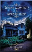John Lund - Divine Moments & Apparitions, Inbunden. Tillgänglighet: Lägg i varukorg
