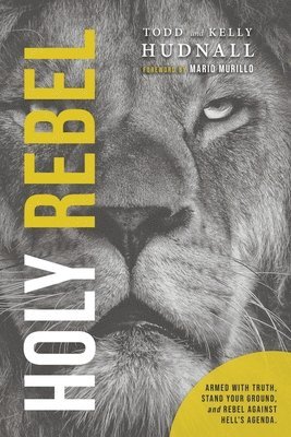 Kelly Hudnall, Todd Hudnall - Holy Rebel, Häftad