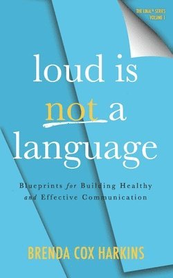 Brenda Cox Cox Harkins - Loud is Not a Language, Häftad